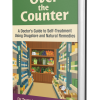 Over the Counter, A Doctor’s Guide to Self-Treatment Using Drugstore and Natural Remedies 3D cover